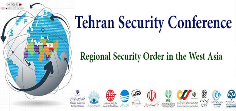 المؤتمر الأمني في طهران: نحو نظامٍ أمني يعكس تطلعات شعوب المنطقة
