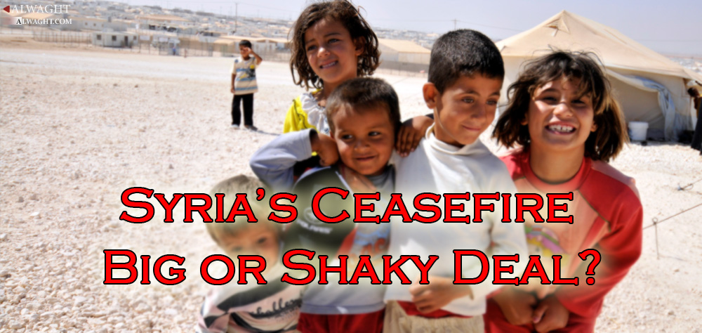 Syria’s Ceasefire; Big or Shaky Deal?