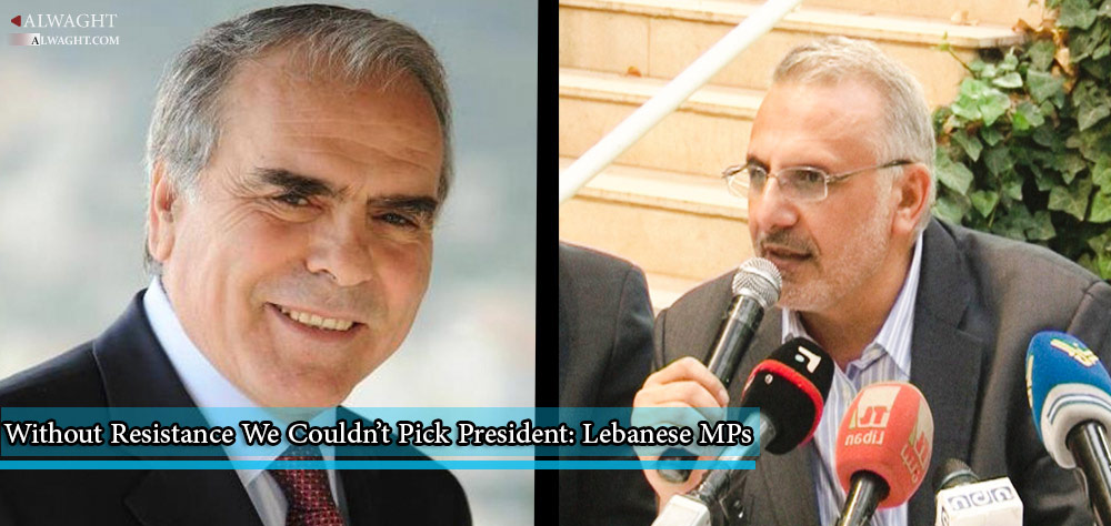 Without Resistance We Couldn’t Pick President: Lebanese MPs
