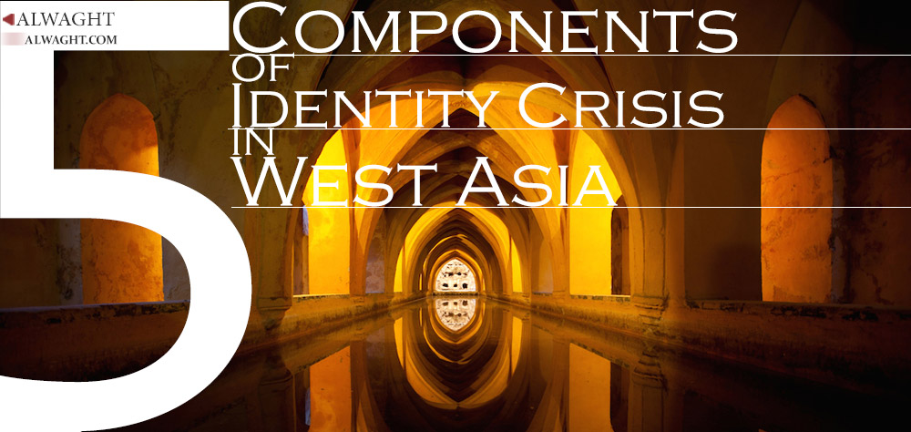 Five Components of Identity Crisis in West Asia